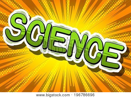 Science - Comic book style phrase on abstract background.