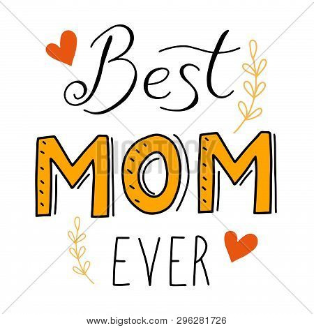 Mothers Day Card With Hand Written Lettering Quotes, Cute Words With Hearts, Drawings. Vector Illust