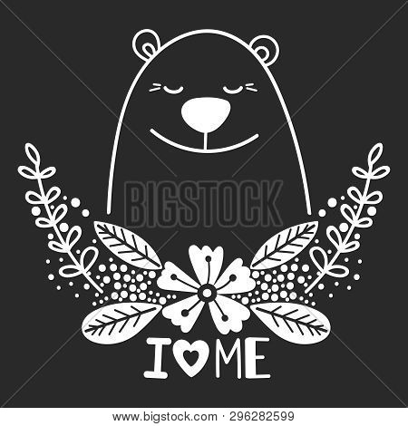 Happy Vector White Bear With Floral Elements And Lettering I Love Me Isolated On Black Background. B