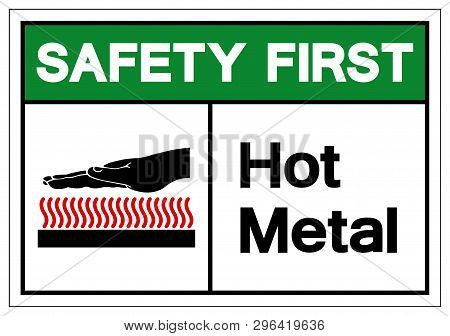 Safety First Hot Metal Symbol Sign, Vector Illustration, Isolate On White Background Label. Eps10