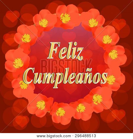 Happy Birthday Bright Background. Illustration With Flowers For Birthday In Spanish Language.