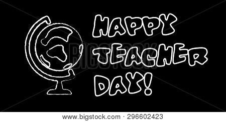 Happy Teacher Day Banner. White Chalk Outline On Blackboard Style. Vector Illustration With Greeting