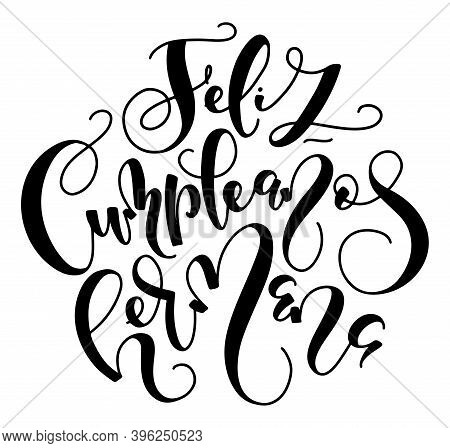 Happy Birthday Hermana, Spanish Hand Written Black Calligraphy Isolated On White Background. Vector 