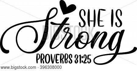 She Is Strong Proverbs 31-25 On White Background. Christian Phrase