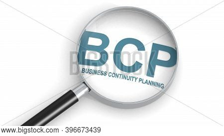 Bcp, Business Continuity Planning,  Word Under Magnifying Glass, 3d Rendering