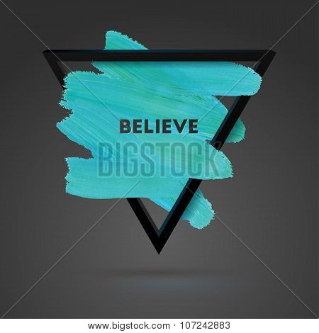Typographical Background Illustration With Quote. Triangle Plastic Shape And Watercolor Brush Stroke