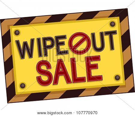 Illustration of the Words Wipe Out Sale Written on a Yellow and Black Board