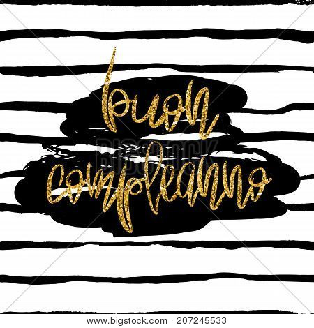 Stylish Happy Birthday Card template. Gold glitter phrase Buon Compleanno and dark paint stain on black and white striped background. Trendy vector design for greeting cards
