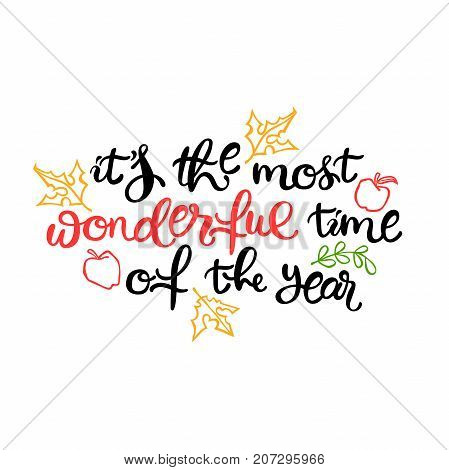 It's the most wonderful time of the year. Lettering. Autumn leaves. Apple. Isolated object on white background.