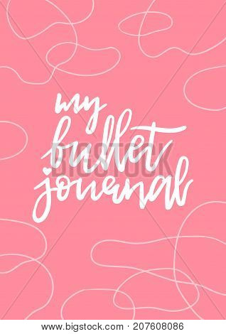 My bullet journal, hand drawn lettering vector. Abstract pattern, ready for print