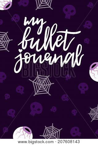 My bullet journal, hand drawn lettering vector. Halloween pattern, ready for print