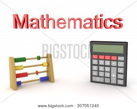 3D Rendering Of Mathematics Text With Abacus And Calculator Below