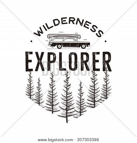 Wilderness Explorer Logo With Camp Car And Pine Trees Forest. Monochrome Outdoors Travel Emblem Patc