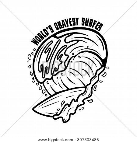 Vintage Surf Print Design For T-shirt And Other Uses. Worlds Okayes Surfer Typography Quote Calligra
