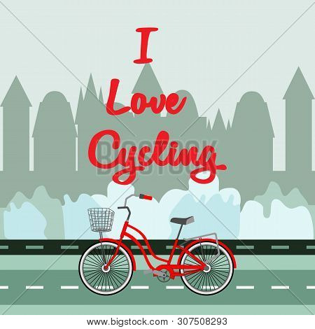 Red Bike With A Basket. Close-up On City Silhouette Background. Top Text - I Love Cycling. Theme Of 
