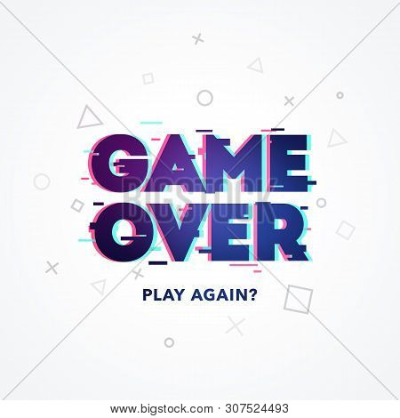 Vector Illustration Word Game Over, Play Again In Glitch And Noise Design Style