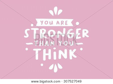 Vector Isolated Illustration Of A Typography Phase You Are Stronger Than You Think Against A Colour 