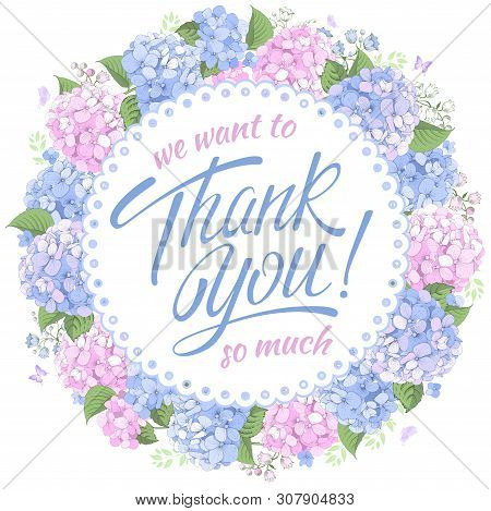 Thank You So Much. Custom Hand Drawn Calligraphic Lettering. Beautiful Flowers Of Hydrangea Around O