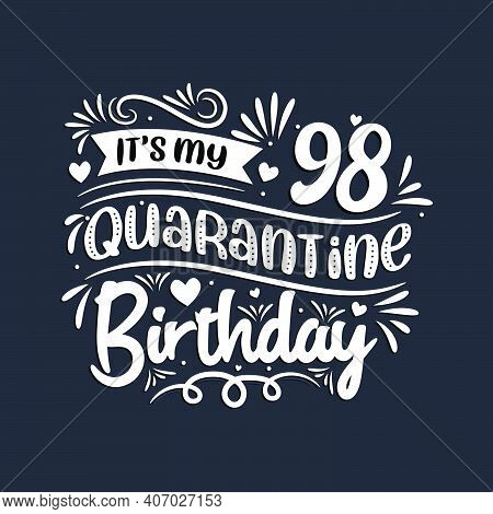 98th Birthday Celebration On Quarantine, It's My 98 Quarantine Birthday.