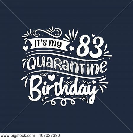 83rd Birthday Celebration On Quarantine, It's My 83 Quarantine Birthday.