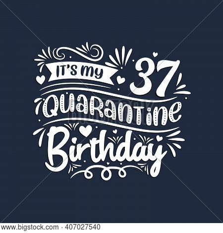 37th Birthday Celebration On Quarantine, It's My 37 Quarantine Birthday.