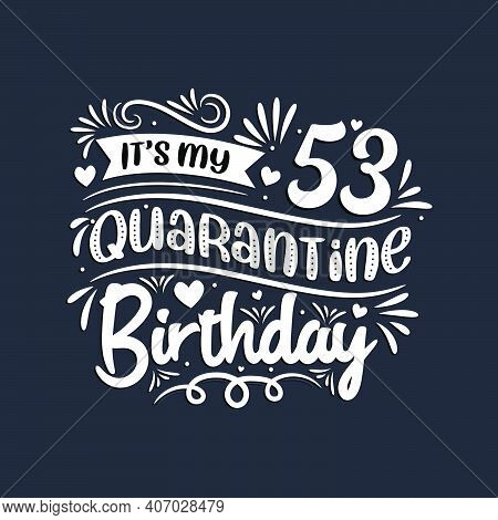 53rd Birthday Celebration On Quarantine, It's My 53 Quarantine Birthday.