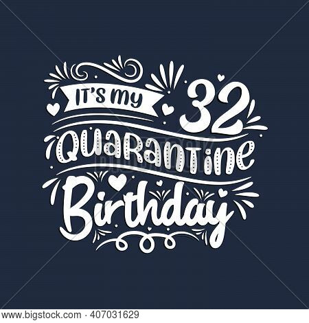 32nd Birthday Celebration On Quarantine, It's My 32 Quarantine Birthday.