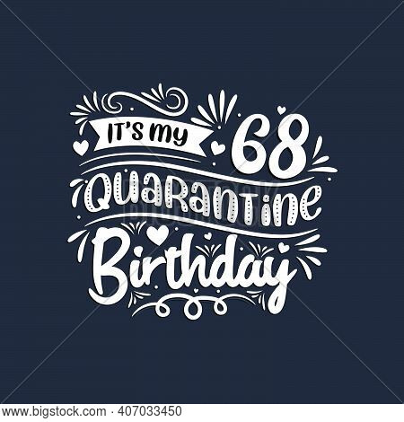 68th Birthday Celebration On Quarantine, It's My 68 Quarantine Birthday.