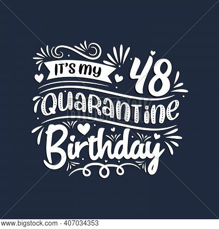 48th Birthday Celebration On Quarantine, It's My 48 Quarantine Birthday.