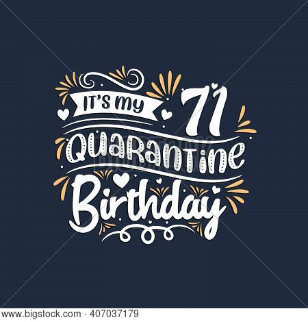 It's My 71 Quarantine Birthday, 71st Birthday Celebration On Quarantine.