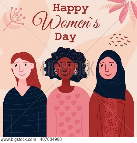 Happy Womans Day, 8 March. Bundle Of Young Women Different Nationality, Afro American, Arabian, Euro