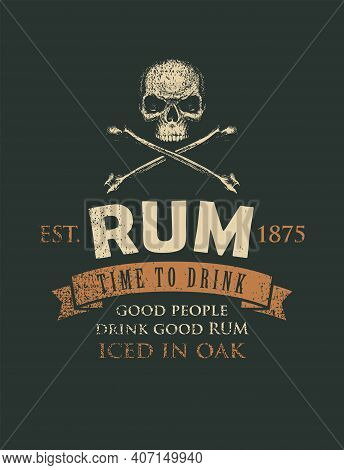 Vector Banner With The Inscription Rum And The Words Time To Drink. A Human Skull And Crossbones On 