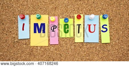 Color Notes With Letters Pinned On A Board. Word Impetus. Work Space.