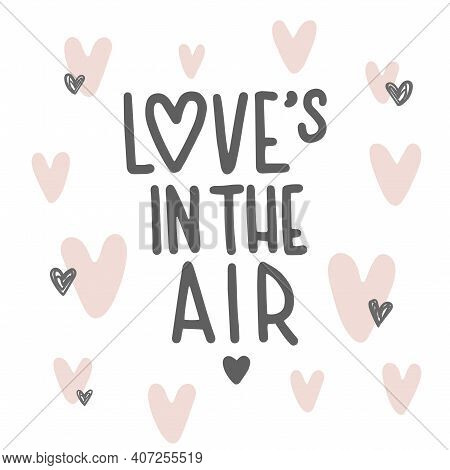 Lettering Love Is In The Air. Pastel Color Simple Quote With Hearts. Can Use For Card, Banner