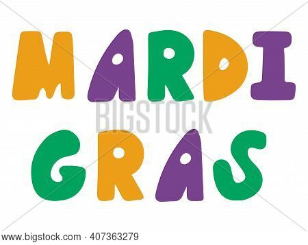Mardi Gras Phrase By Hand Drawn Font Stock Vector Illustration. Fat Tuesday Festival Minimal Colorfu