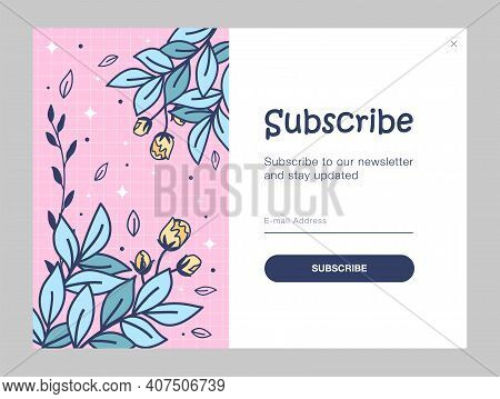 Newsletter Design With Flowers. Leaves, Buds, Sprigs Vector Illustration With Subscribe Button, Box 