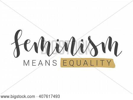 Vector Stock Illustration. Handwritten Lettering Of Feminism Means Equality. Template For Card, Labe