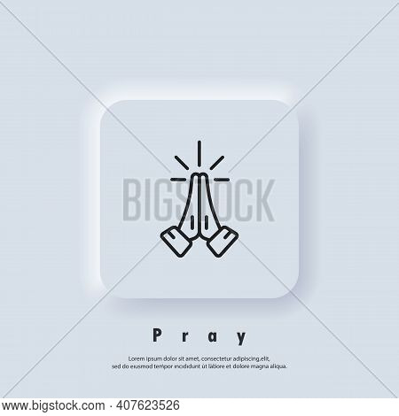 Pray Icon. Hands Folded In Prayer Icon. Pray Logo. Request, Entreaty, Please. Vector. Ui Icon. Neumo