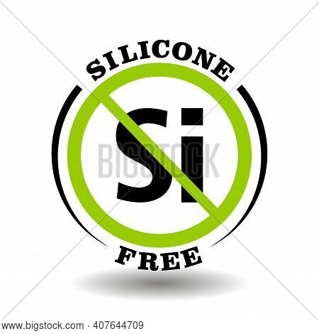 Prohibited Vector Stamp Silicone Free For Bio Packaging Label. Round Sign No Si In Healthy Products 