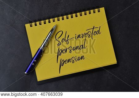 Notebook Written With Text Self Invested Personal Pension.