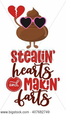 Stealing Hearts And Making Farts - Cute Smiling Happy Poop With Funny Quote. Vector Cartoon Characte