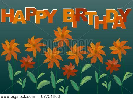 Happy Brithday Abstract Background With Flowers, Drawing Technique Of Watercolor. Orange Inscription