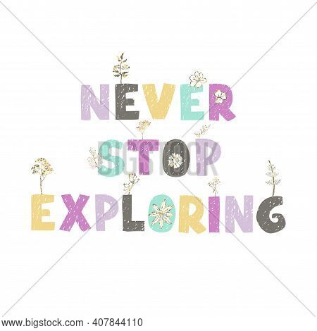 Never Stop Exploring - Fun Hand Drawn Nursery Poster With Lettering