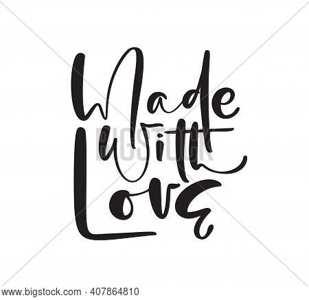 Made With Love Handwritten Calligraphy Lettering Text. Hand Drawn Lettering Child Quote. Vector Illu
