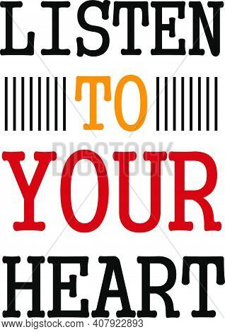 Listen To Your Heart Typography T-shirt Design