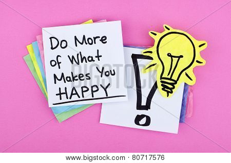 Do More Of What Makes You Happy / Motivational Inspirational Life Business Work Quote Phrase
