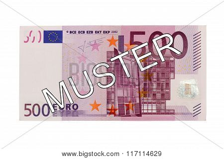 Money - Five Hundred (500) Euro Bill Banknote Front With German Lettering Muster (specimen)