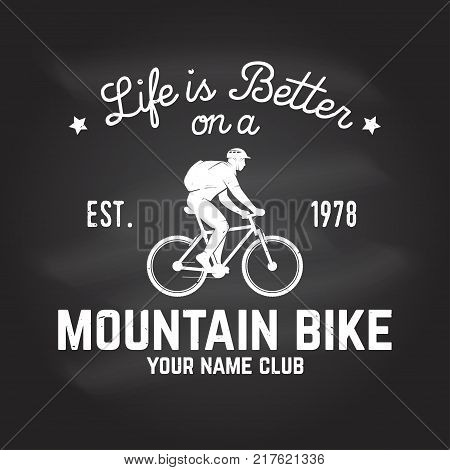 Life is better on a mountain bike. Vector illustration. Concept for shirt or logo, print, stamp or tee. Vintage typography design with man riding bike and mountain silhouette. Outdoor adventure.