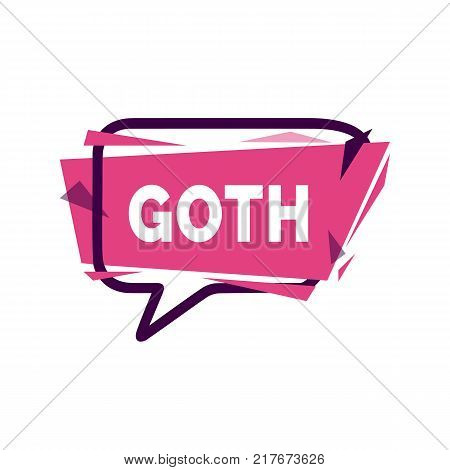 Goth lettering in bubble speech with pink and black frame. Inscription can be used for graphic design, stickers, posters, banners.