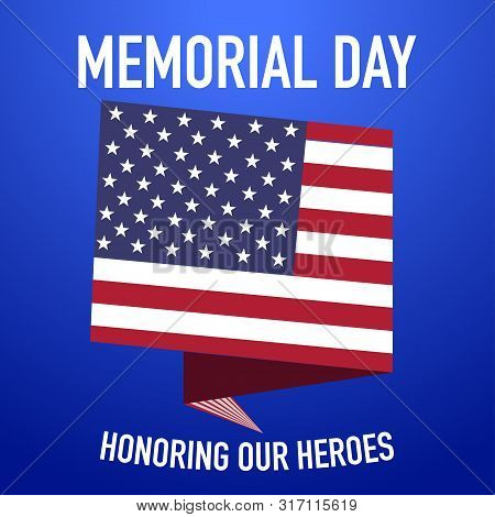 Memorial Day Remenber And Honor Our Heroes Vector